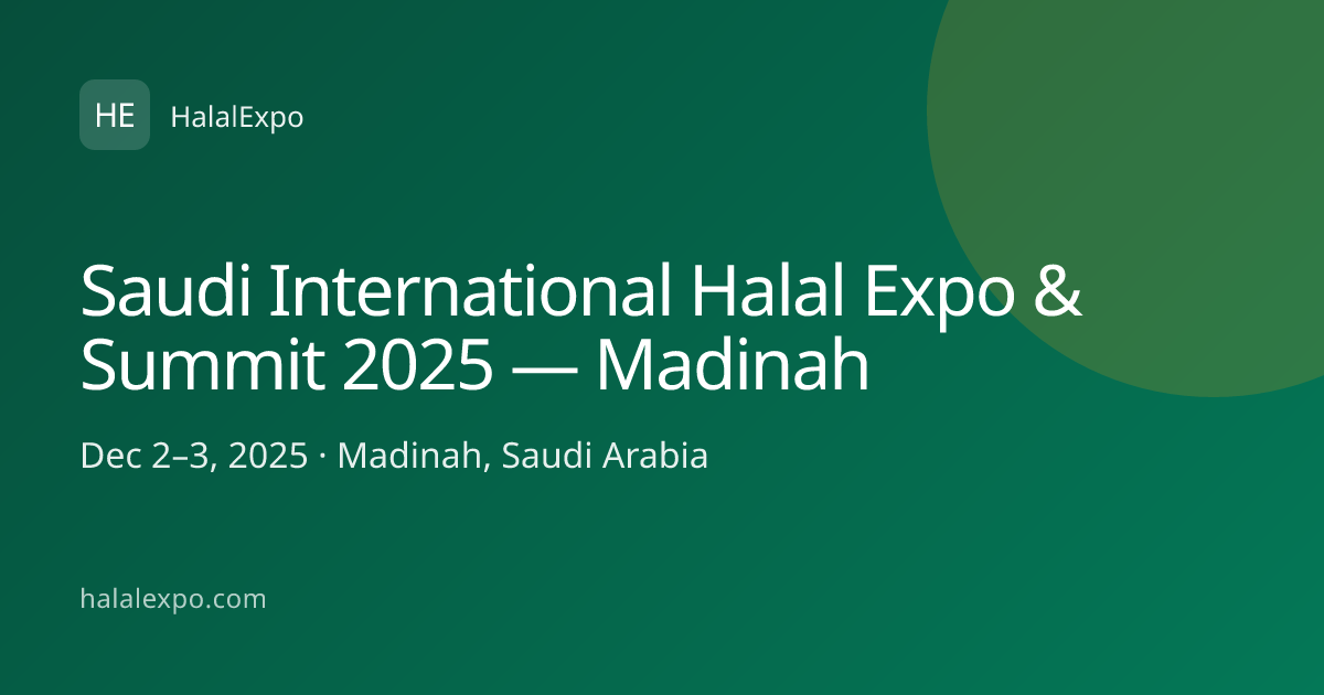 Saudi International Halal Expo & Summit 2025 — Madinah